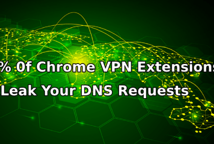 70 درصد از افزونه‌های VPN گوگل کروم، DNS شما را افشا می‌کنند